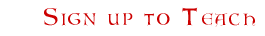 Sign up to Teach Sign up to Teach